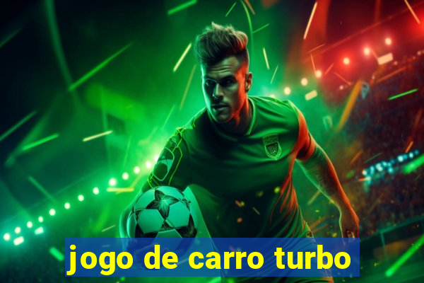 jogo de carro turbo